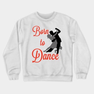 Born to Dance Crewneck Sweatshirt